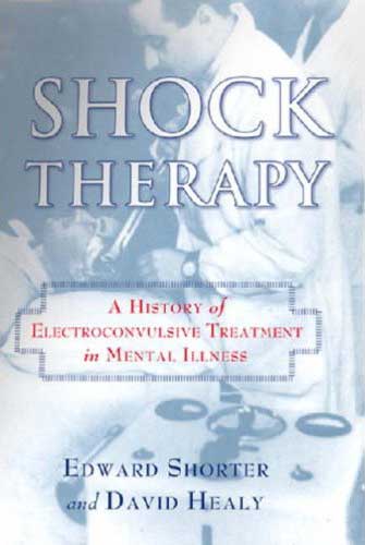 Shock Therapy (2007) by Edward Shorter and David Healy